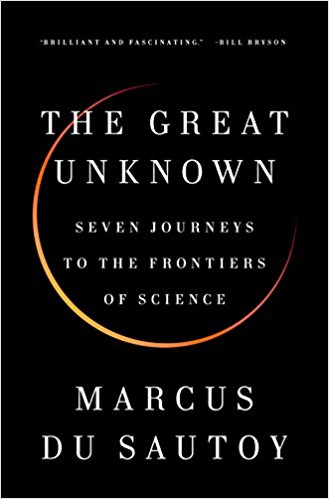 The Great Unknown: Seven Journeys to the Frontiers of Science